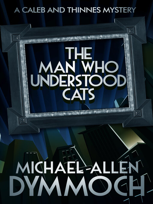Title details for The Man Who Understood Cats by Michael Allen Dymmoch - Available